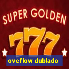 oveflow dublado