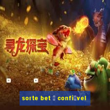 sorte bet 茅 confi谩vel