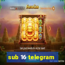 sub 16 telegram