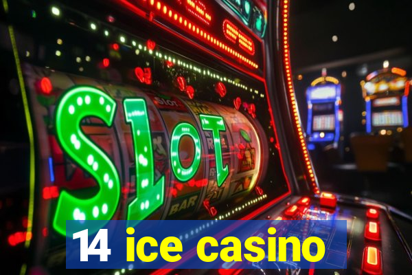 14 ice casino