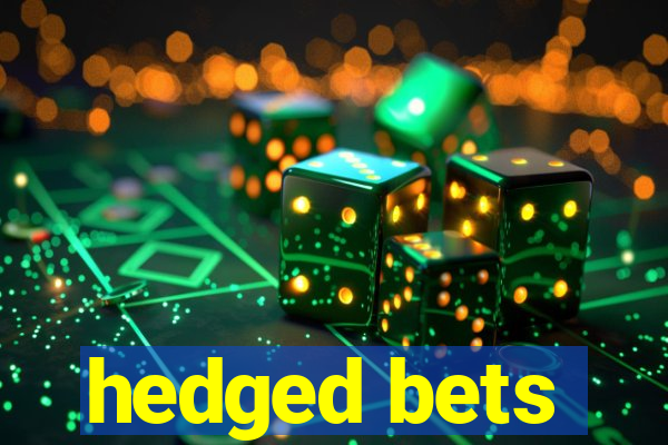 hedged bets