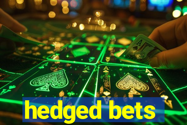 hedged bets