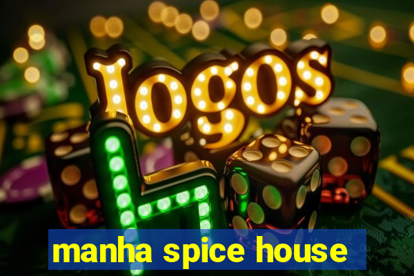 manha spice house