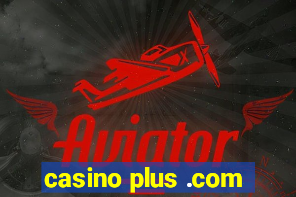 casino plus .com