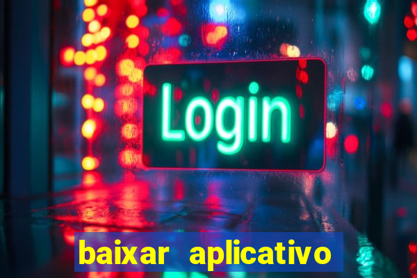 baixar aplicativo casa de aposta