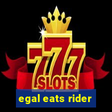 egal eats rider