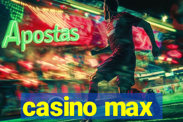 casino max