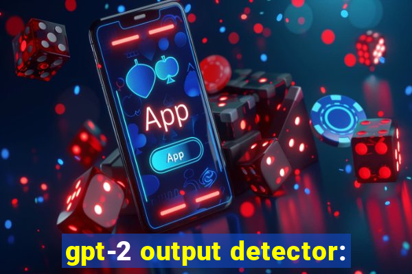 gpt-2 output detector: