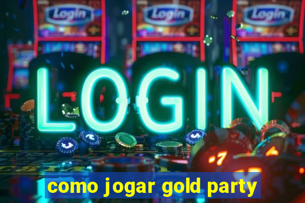 como jogar gold party