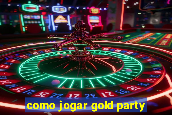 como jogar gold party