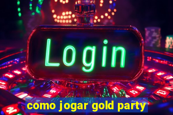 como jogar gold party