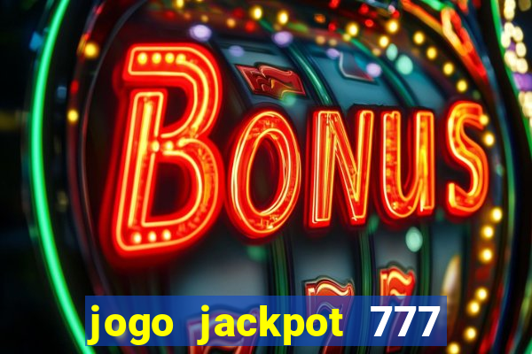 jogo jackpot 777 paga mesmo