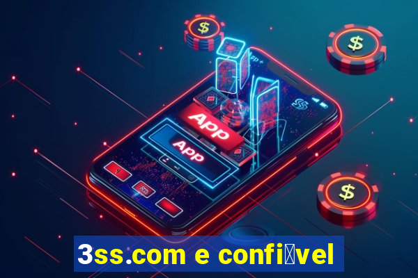 3ss.com e confi谩vel