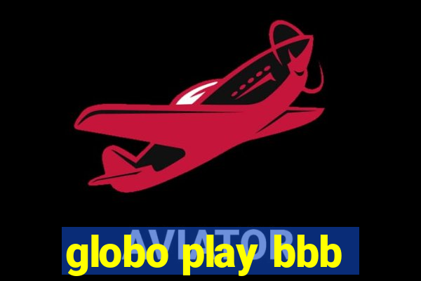 globo play bbb