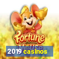 2019 casinos