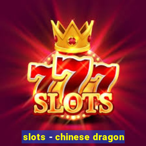 slots - chinese dragon