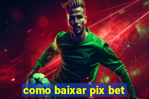 como baixar pix bet