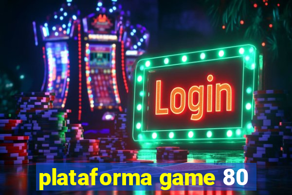 plataforma game 80