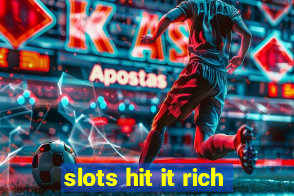 slots hit it rich