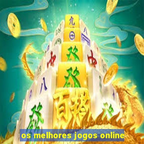 os melhores jogos online