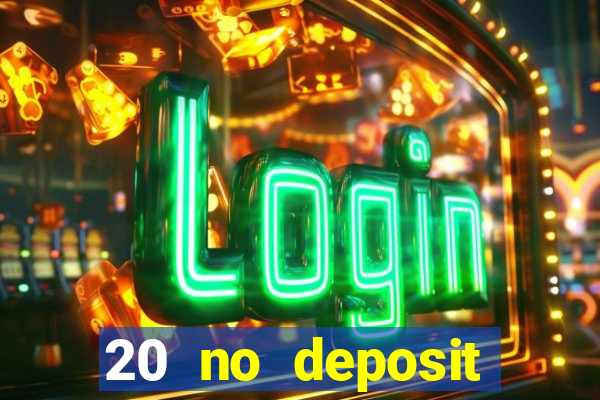 20 no deposit casino bonus