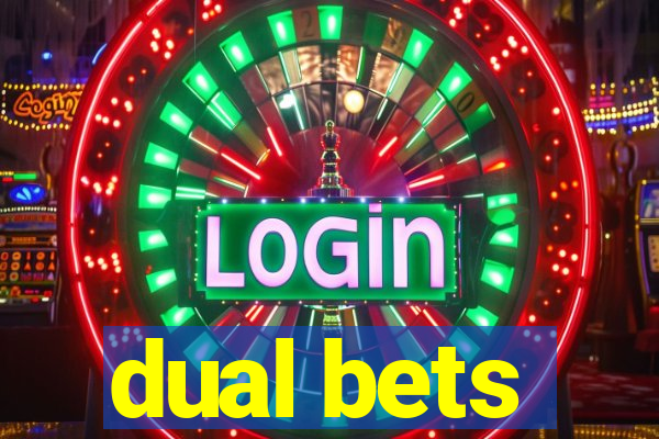 dual bets