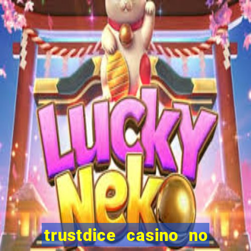 trustdice casino no deposit bonus