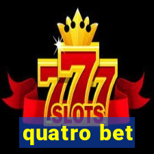 quatro bet