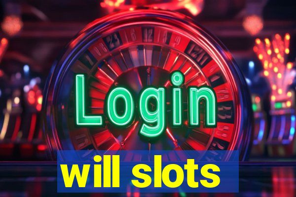 will slots