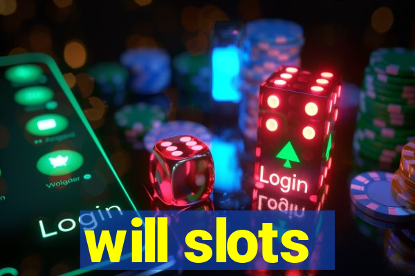 will slots