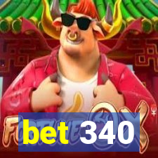 bet 340