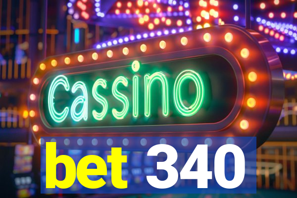 bet 340