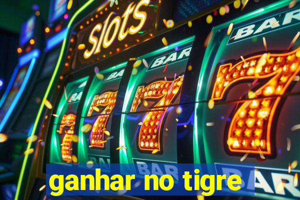 ganhar no tigre