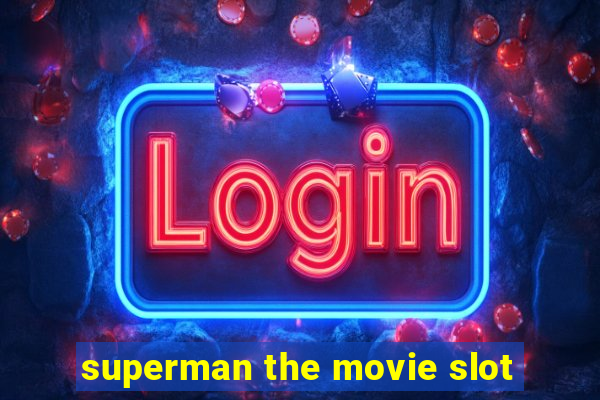 superman the movie slot