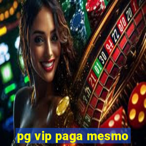 pg vip paga mesmo