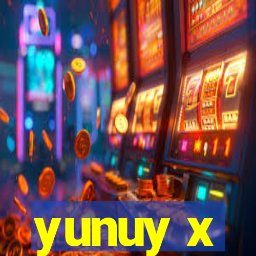 yunuy x