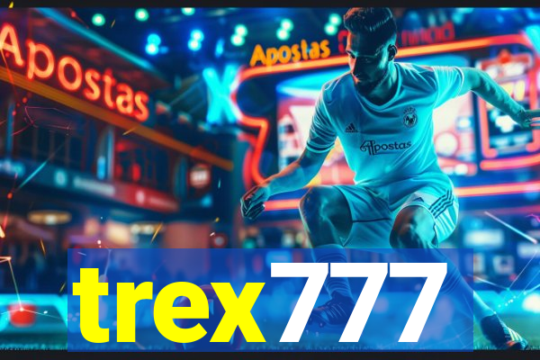 trex777