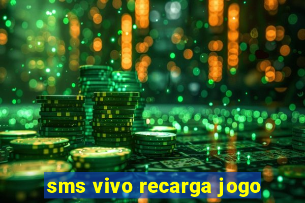 sms vivo recarga jogo