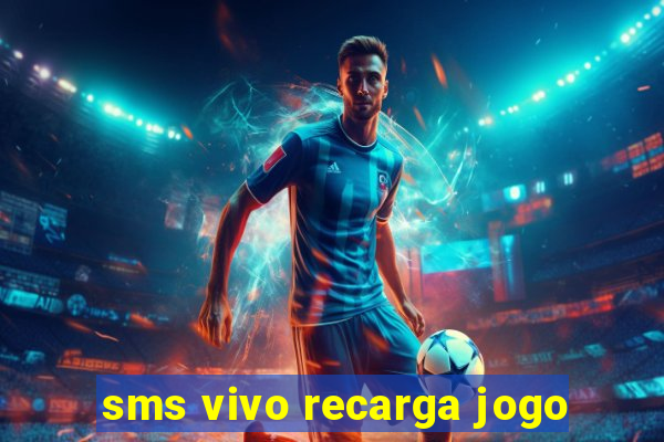 sms vivo recarga jogo