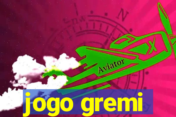 jogo gremi