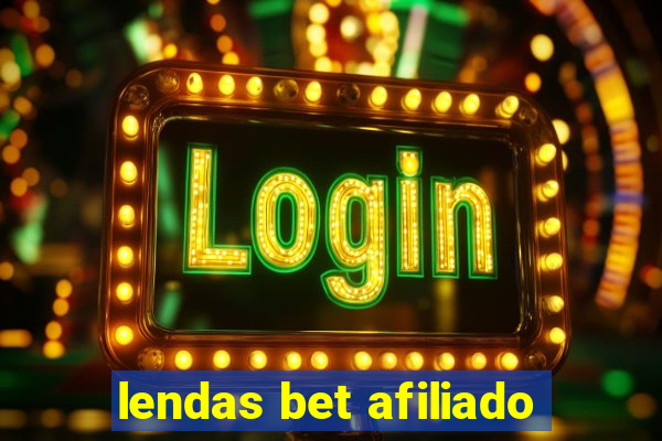 lendas bet afiliado