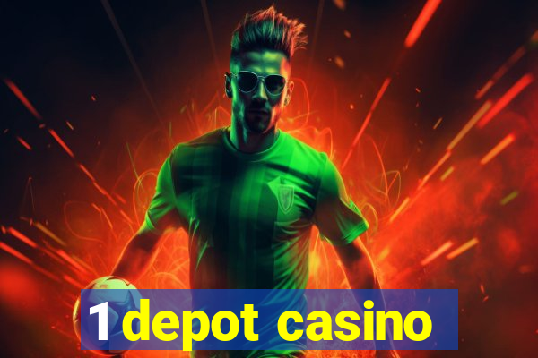 1 depot casino