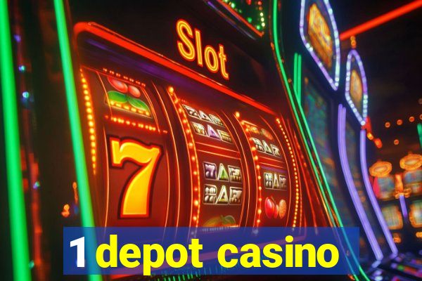 1 depot casino