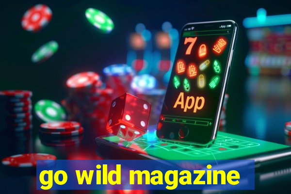 go wild magazine