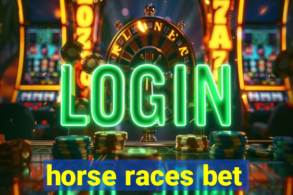 horse races bet