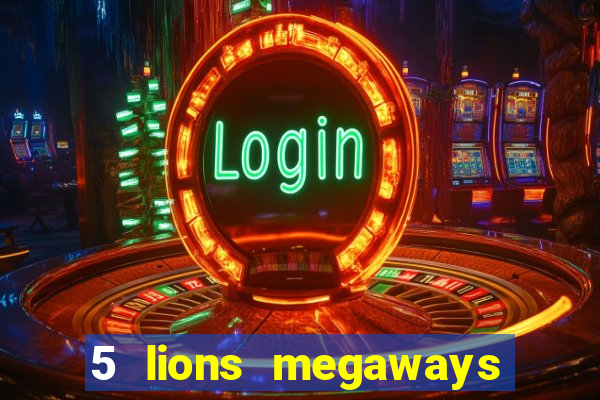 5 lions megaways slot online