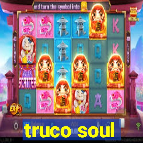 truco soul