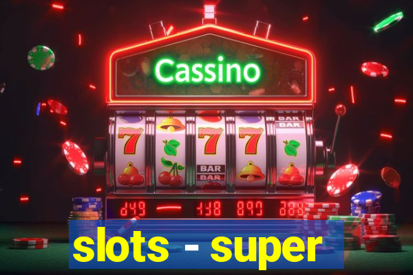 slots - super