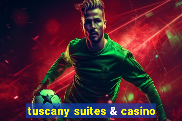 tuscany suites & casino