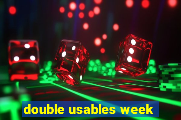 double usables week